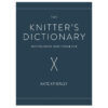 The Knitters Dictionary