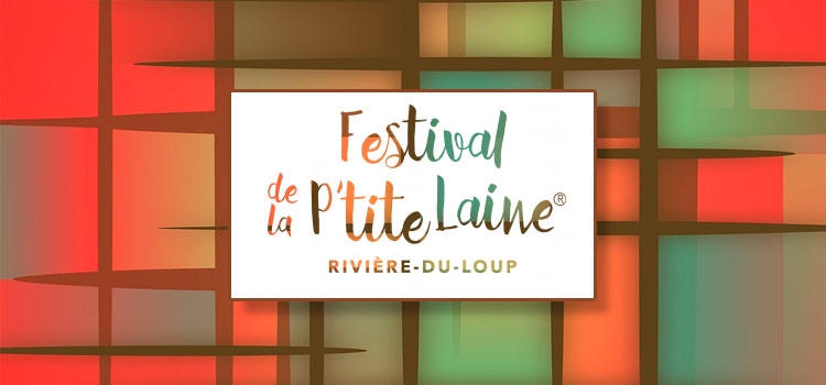 Festival de la p'tite laine de Rivière du Loup - 2016