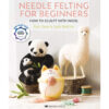 Livre - Needle Felting for Beginners - How to Sculpt with Wool